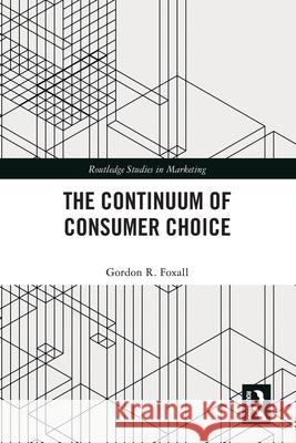 The Continuum of Consumer Choice Gordon R. Foxall 9781032201603 Routledge - książka