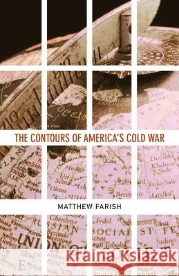 The Contours of America's Cold War Matthew Farish 9780816648429 University of Minnesota Press - książka