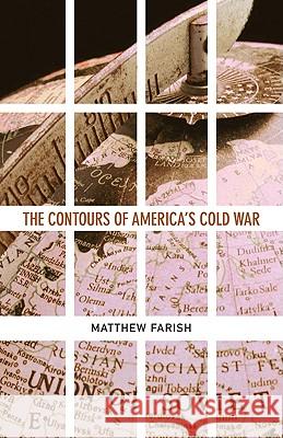 The Contours of America's Cold War Matthew Farish 9780816648436 University of Minnesota Press - książka