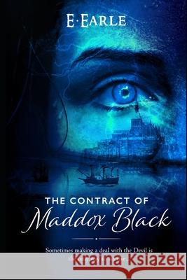 The Contract of Maddox Black: The Chronicles of Maddox Black E. Earle 9781520303949 Independently Published - książka