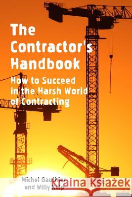 The Contractor's Handbook: How to Succeed in the Harsh World of Contracting Michel Gauthier Willy Kolp 9781503215580 Createspace - książka