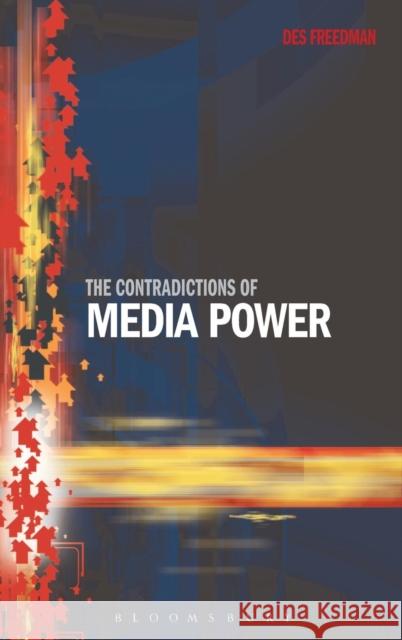 The Contradictions of Media Power Des Freedman 9781849660730 Bloomsbury Academic - książka