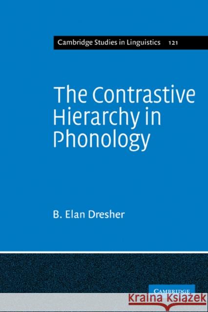 The Contrastive Hierarchy in Phonology B. Elan Dresher Bezalel E. Dresher 9780521182355 Cambridge University Press - książka
