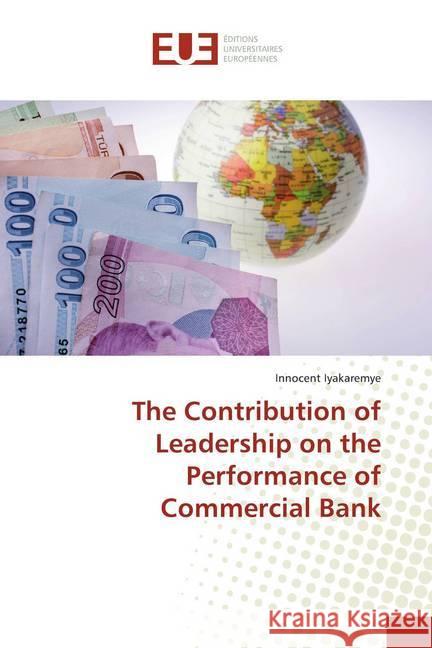 The Contribution of Leadership on the Performance of Commercial Bank Iyakaremye, Innocent 9786138491095 Éditions universitaires européennes - książka