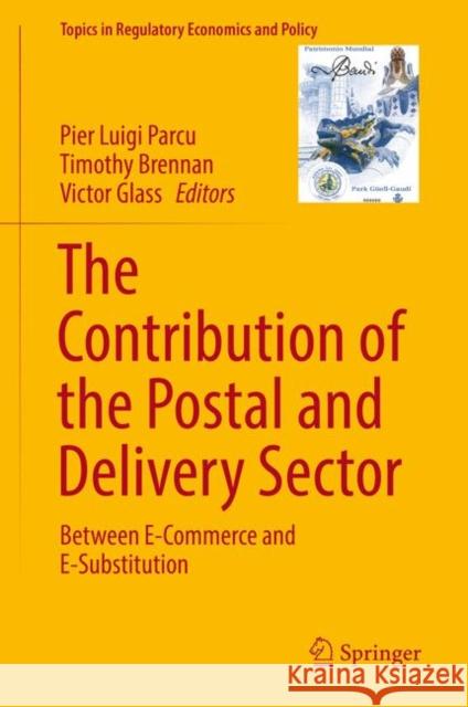 The Contribution of the Postal and Delivery Sector: Between E-Commerce and E-Substitution Pier Luigi Parcu, Timothy Brennan, Victor Glass 9783319706719 Springer International Publishing AG - książka