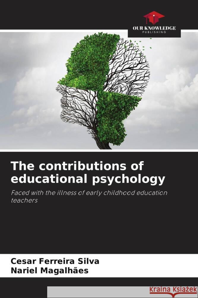 The contributions of educational psychology Silva, Cesar Ferreira, Magalhães, Nariel 9786206297338 Our Knowledge Publishing - książka