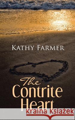 The Contrite Heart Kathy Farmer 9781524665128 Authorhouse - książka