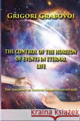 The Control of the Horizon of Events in Eternal Life Grigori Grabovoi, Edilma Angel * Eam Publishing 9798351791036 Independently Published - książka