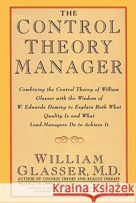 The Control Theory Manager William Glasser 9780887307195 HarperBusiness - książka