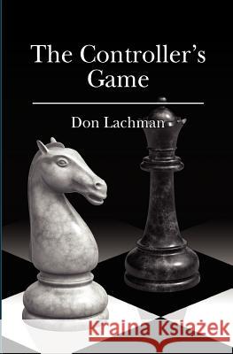 The Controller's Game Don Lachman 9781456566197 Createspace - książka