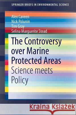 The Controversy Over Marine Protected Areas: Science Meets Policy Caveen, Alex 9783319109565 Springer - książka