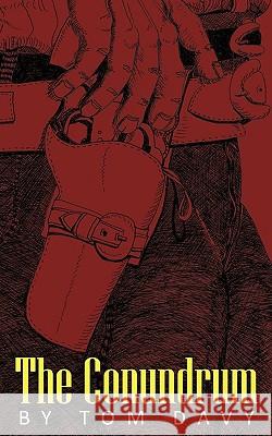 The Conundrum Tom Davy 9781449021986 Authorhouse - książka