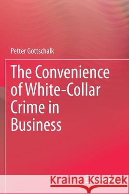 The Convenience of White-Collar Crime in Business Petter Gottschalk 9783030379926 Springer - książka