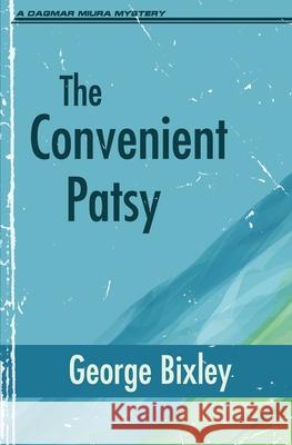 The Convenient Patsy George Bixley 9781951130282 Dagmar Miura - książka
