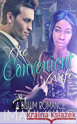The Convenient Wife: A BWWM Marriage of Convenience Romance King, Imani 9781517304706 Createspace - książka