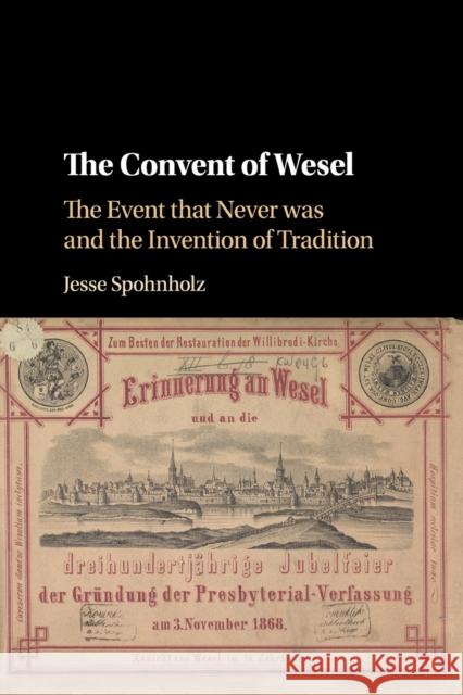 The Convent of Wesel: The Event That Never Was and the Invention of Tradition Spohnholz, Jesse 9781316643549 Cambridge University Press - książka