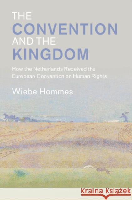 The Convention and the Kingdom: How the Netherlands Received the European Convention on Human Rights Wiebe (Universiteit van Amsterdam) Hommes 9781009676816 Cambridge University Press - książka