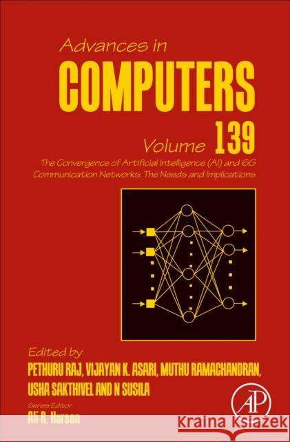 The Convergence of Artificial Intelligence (Ai) and 6g Communication Networks: The Needs and Implications: Volume 139 Pethuru Raj Vijayan Asari Usha Sakthivel 9780443189234 Academic Press - książka