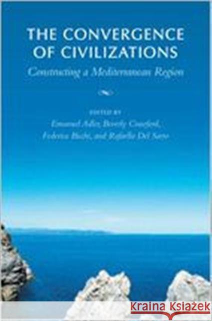 The Convergence of Civilizations: Constructing a Mediterranean Region Adler, Emanuel 9780802038647 University of Toronto Press - książka