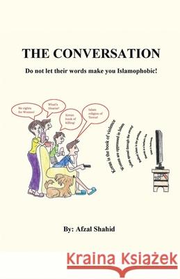 The Conversation: Do not let their words make you Islamophobic! Afzal Shahid 9781779416674 Tellwell Talent - książka