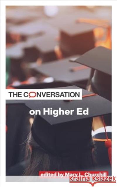 The Conversation on Higher Ed Mary L. Churchill 9781421451398 Johns Hopkins University Press - książka