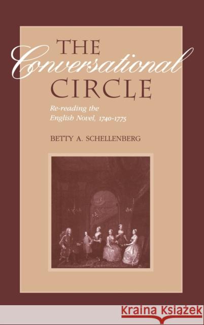 The Conversational Circle: Rereading the English Novel, 1740-1775 Schellenberg, Betty 9780813119908  - książka