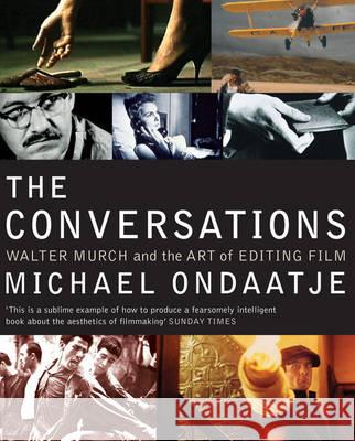 The Conversations: Walter Murch and the Art of Editing Film Michael Ondaatje 9781408800119 Bloomsbury Publishing PLC - książka