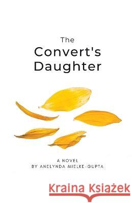 The Convert\'s Daughter Anelynda E. Mielke Candice Goodchild Samantha Chin 9781738735808 Writing Wrabbit - książka