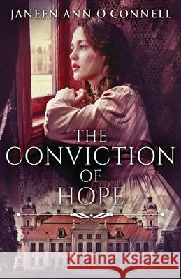 The Conviction Of Hope: The Prequel To No Room For Regret Janeen Ann O'Connell 9784867516072 Next Chapter - książka