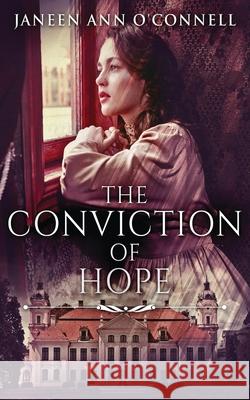 The Conviction Of Hope: The Prequel To No Room For Regret Janeen Ann O'Connell 9784867516089 Next Chapter - książka