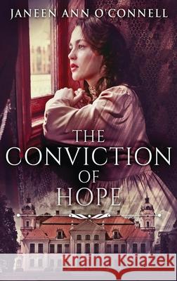 The Conviction Of Hope: The Prequel To No Room For Regret Janeen Ann O'Connell 9784867516096 Next Chapter - książka