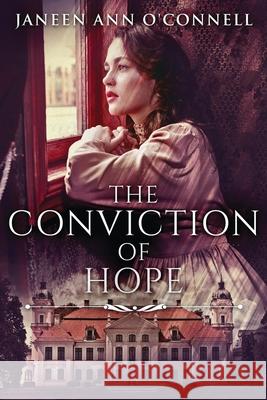 The Conviction Of Hope: The Prequel To No Room For Regret Janeen Ann O'Connell 9784867516102 Next Chapter - książka