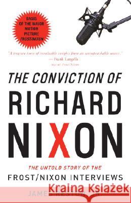 The Conviction Of Richard Nixon: The Untold Story of the Frost/Nixon Interviews James Reston 9780307394903 Random House USA Inc - książka