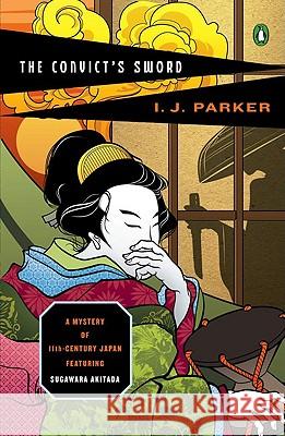 The Convict's Sword: A Mystery of Eleventh-Century Japan Ingrid J. Parker I. J. (Ingrid J. ). Parker 9780143115793 Penguin Books - książka