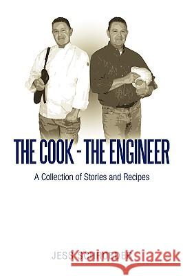 The Cook - The Engineer: A Collection of Stories and Recipes Schroeder, Jess 9780595530489  - książka