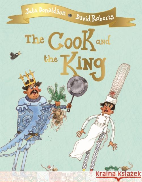 The Cook and the King Donaldson, Julia 9781509813780 Pan Macmillan - książka