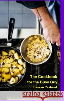 The Cookbook for the Busy Guy Hassan Rasheed 9780359332793 Lulu.com - książka