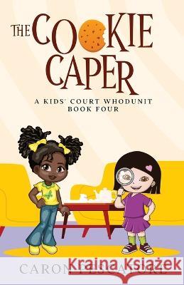 The Cookie Caper: A Middle Grade Courtroom Mystery Pescatore, Caron 9781958043035 Pesky Books 4kidz - książka