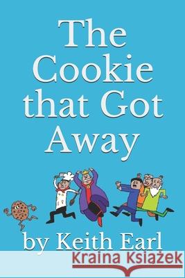 The Cookie that Got Away Keith Earl 9781706797234 Independently Published - książka