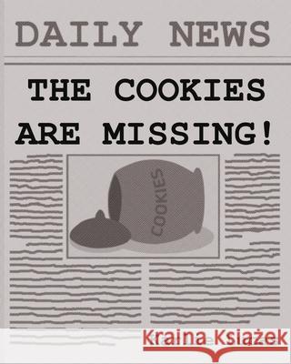 The Cookies Are Missing! Karlie M. Lucas Karlie M. Lucas 9781948028165 Dragonkey Press - książka