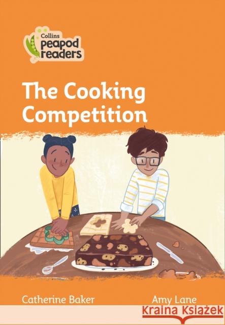 The Cooking Competition: Level 4 Catherine Baker Amy Lane 9780008396626 HarperCollins Publishers - książka