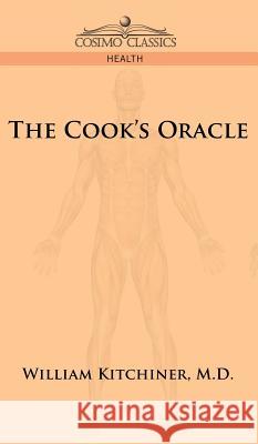 The Cook's Oracle William Kitchiner 9781945934162 Cosimo Classics - książka