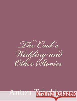 The Cook's Wedding and Other Stories Anton Tchekhov 9781494410469 Createspace - książka