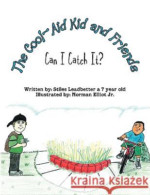 The Cool-Aid Kid and Friends: Can I Catch It? Leadbetter, Stiles 9781436350884 Xlibris Corporation - książka