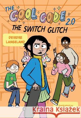 The Cool Code 2.0: The Switch Glitch Deirdre Langeland Sarah Mai 9780358549338 Clarion Books - książka