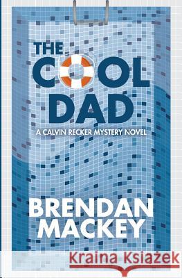 The Cool Dad Brendan Mackey 9781500417628 Createspace - książka