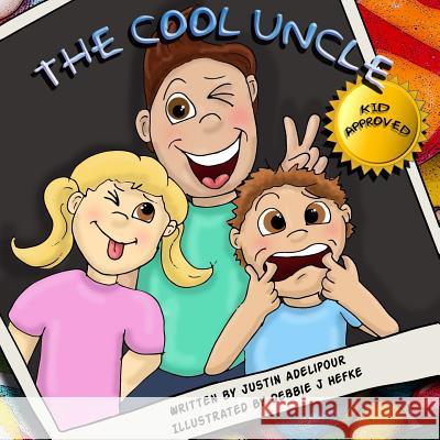 The Cool Uncle Justin Adelipour Debbie Hefke 9781539477822 Createspace Independent Publishing Platform - książka