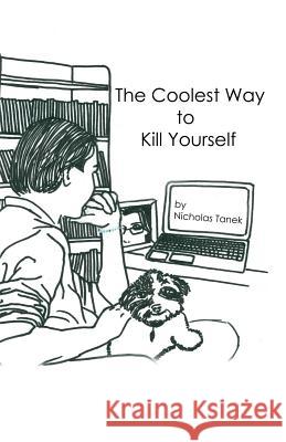 The Coolest Way to Kill Yourself Nicholas Tanek 9781478701873 Outskirts Press - książka