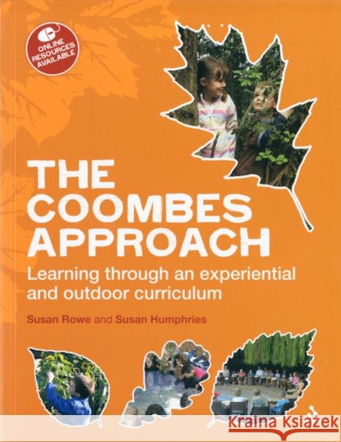 The Coombes Approach: Learning Through an Experiential and Outdoor Curriculum Susan Rowe, Susan Humphries 9780826440440 Bloomsbury Publishing PLC - książka