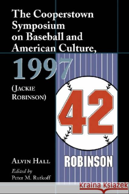 The Cooperstown Symposium on Baseball and American Culture, 1997 (Jackie Robinson) Rutkoff, Peter M. 9780786408313 McFarland & Company - książka
